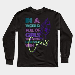 In a world full of girls you gotta have some with curls Long Sleeve T-Shirt